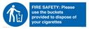fire-safety-please-use-the-buckets-provided-to-dispose-of-your-cigarettes~